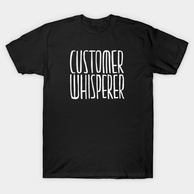 Customer Whisperer, Customer Service T-Shirt by badlydrawnbabe